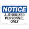 Signmission Safety Sign, OSHA Notice, 7" Height, 10" Width, NOTICE Authorized Personnel Only Sign, Landscape OS-NS-D-710-L-15277 - alternate 1
